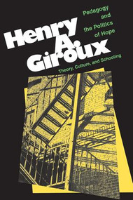 Pedagogy And The Politics Of Hope (Theory, Culture, And Schooling: A Critical Reader) by Henry Giroux, 9780813332741