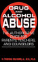 Drug And Alcohol Abuse (The Authoritative Guide For Parents, Teachers, And Counselors) by H. Thomas Milhorn, 9780306813245
