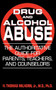 Drug And Alcohol Abuse (The Authoritative Guide For Parents, Teachers, And Counselors) by H. Thomas Milhorn, 9780306813245