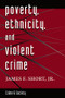 Poverty, Ethnicity, And Violent Crime by James F. Short, Jr., 9780813320144