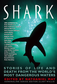 Shark (Stories of Life and Death from the World's Most Dangerous Waters) by Nathaniel May, Clint Willis, 9781560253976