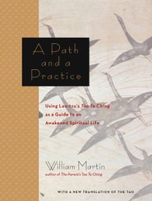 A Path and a Practice (Using Lao Tzu's Tao Te Ching as a Guide to an Awakened Spiritual Life) by William Martin, 9781569243909