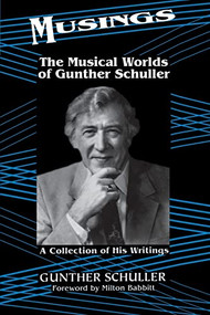 Musings (The Musical Worlds Of Gunther Schuller) by Gunther Schuller, 9780306809026