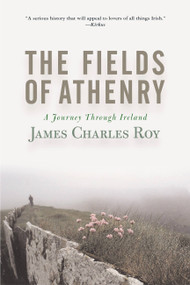 The Fields Of Athenry (A Journey Through Ireland) by James Charles Roy, 9780813340661