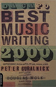 Da Capo Best Music Writing 2000 (The Year's Finest Writing On Rock, Pop, Jazz, Country And More) by Douglas Wolk, Peter Guralnick, 9780306809996