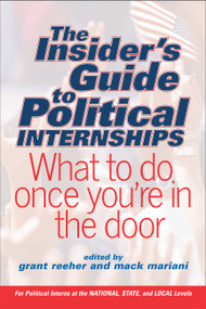 The Insider's Guide To Political Internships (What To Do Once You're In The Door) by Grant Reeher, Mack Mariani, 9780813340166