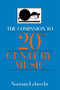 The Companion To 20th-century Music by Norman Lebrecht, 9780306807343