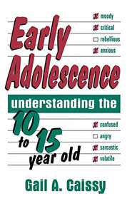 Early Adolescence (Understanding The 10 To 15 Year Old) by Gail Caissy, 9780738207520