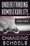 Understanding Homosexuality, Changing Schools by Arthur Lipkin, 9780813325354