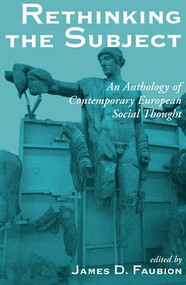 Rethinking The Subject (An Anthology Of Contemporary European Social Thought) by James Faubion, Paul Rabinow, 9780813315829