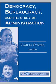 Democracy, Bureaucracy, And The Study Of Administration by Camilla Stivers, 9780813398099