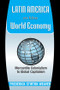 Latin America In The World Economy (Mercantile Colonialism To Global Capitalism) by Frederick Weaver, 9780813338095
