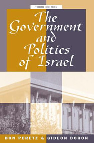 The Government And Politics Of Israel (Third Edition) by Donald Peretz, Gideon Doron, 9780813324098