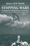 Stopping Wars (Defining The Obstacles To Cease-fire) by James D D Smith, 9780813399805