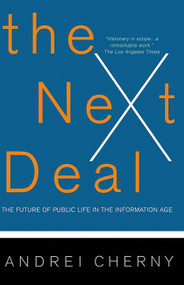 The Next Deal (The Future Of Public Life In The Information Age) by Andrei Cherny, 9780465009725