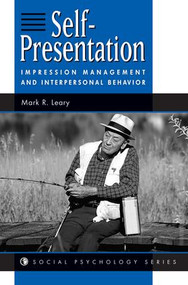 Self-presentation (Impression Management And Interpersonal Behavior) by Mark R Leary, 9780813330044