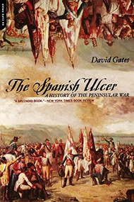 The Spanish Ulcer (A History Of Peninsular War) by David Gates, 9780306810831