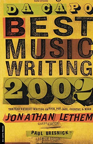 Da Capo Best Music Writing 2002 (The Year's Finest Writing On Rock, Pop, Jazz, Country, & More) by Jonathan Lethem, Paul Bresnick, 9780306811661