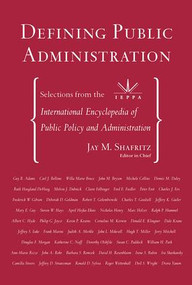 Defining Public Administration (Selections from the International Encyclopedia of Public Policy and Administration) by Jay M. Shafritz, Jr., 9780813397665