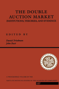 The Double Auction Market (Institutions, Theories, And Evidence) by Daniel Friedman, 9780201624595