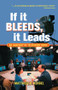 If It Bleeds, It Leads (An Anatomy Of Television News) by Matthew Robert Kerbel, 9780813398198