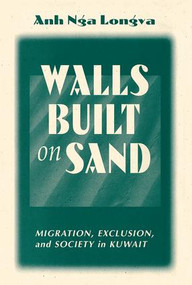 Walls Built On Sand (Migration, Exclusion, And Society In Kuwait) by Anh Nga Longva, 9780813337852