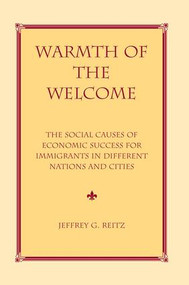 Warmth Of The Welcome (The Social Causes Of Economic Success In Different Nations And Cities) by Jeffrey G Reitz, 9780813368023