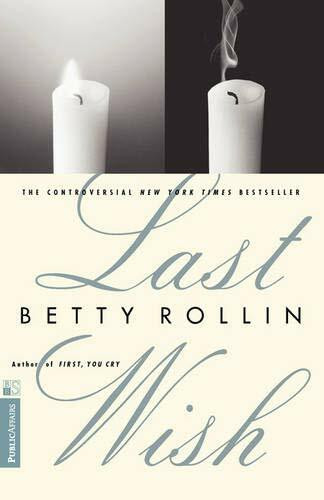 Last Wish by Betty Rollin, 9781891620010