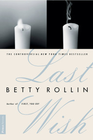 Last Wish by Betty Rollin, 9781891620010
