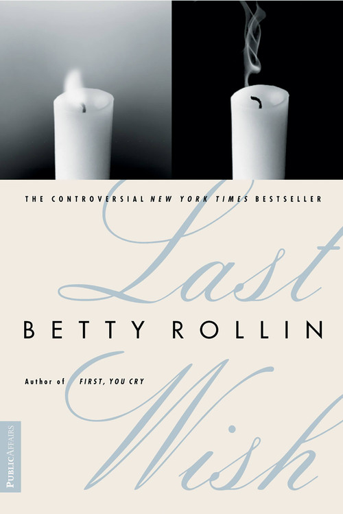 Last Wish by Betty Rollin, 9781891620010