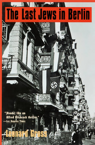 The Last Jews in Berlin by Leonard Gross, 9780786706877