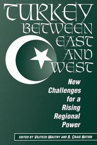 Turkey Between East And West (New Challenges For A Rising Regional Power) by Vojtech Mastny, 9780813334127