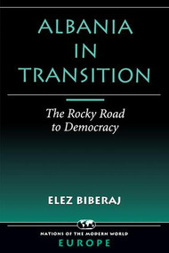 Albania In Transition (The Rocky Road To Democracy) by Elez Biberaj, 9780813336886