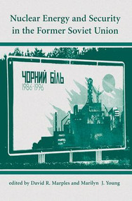 Nuclear Energy And Security In The Former Soviet Union by David R Marples, Marilyn J Young, 9780813337456