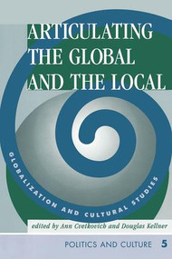 Articulating The Global And The Local (Globalization And Cultural Studies) by Ann Cvetkovich, Douglas Kellner, 9780813332208