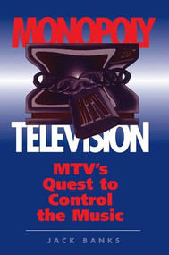 Monopoly Television (Mtv's Quest To Control The Music) by Jack Banks, 9780813318219