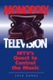 Monopoly Television (Mtv's Quest To Control The Music) by Jack Banks, 9780813318219