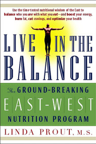 Live in the Balance (The Ground-Breaking East-West Nutrition Program) by Linda Prout, 9781569246153