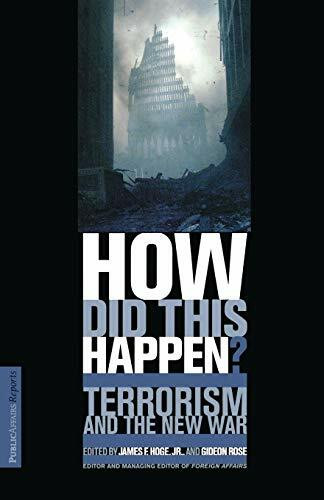How Did This Happen? (Terrorism And The New War) by James F Hoge Jr, Gideon Rose, 9781586481308