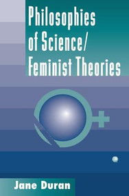 Philosophies Of Science (Feminist Theories) by Jane Duran, 9780813333250