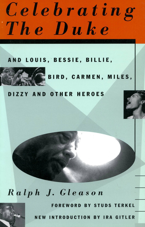 Celebrating The Duke (And Louis, Bessie, Billie, Bird, Carmen, Miles, Dizzy And Other Heroes) by Ralph J. Gleason, 9780306806452