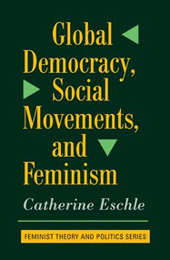 Global Democracy, Social Movements, And Feminism by Catherine Eschle, 9780813391496