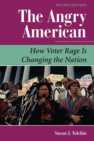 The Angry American (How Voter Rage Is Changing The Nation) by Susan Tolchin, 9780813367545