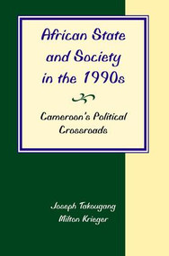 African State And Society In The 1990s (Cameroon's Political Crossroads) by Joseph Takougang, Milton Krieger, 9780813338958