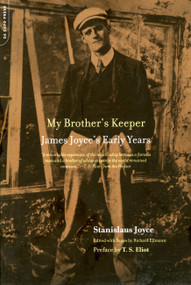 My Brother's Keeper (James Joyce's Early Years) by Stanislaus Joyce, Richard Ellmann, T.S. Eliot, 9780306812101