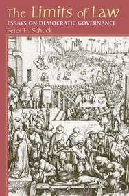 Limits Of Law (Essays On Democratic Governance) by Peter Schuck, 9780813367583