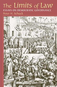 Limits Of Law (Essays On Democratic Governance) by Peter Schuck, 9780813367583