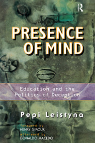 Presence Of Mind (Education And The Politics Of Deception) by Pepi Leistyna, 9780813334769