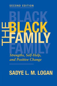 The Black Family (Strengths, Self-help, And Positive Change, Second Edition) by Sadye Logan, 9780813367972