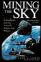 Mining the Sky (Untold Riches From The Asteroids, Comets, And Planets) by John S. Lewis, 9780201328196